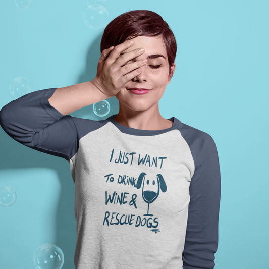 I Just Want to Drink Wine & Rescue Dogs Raglan