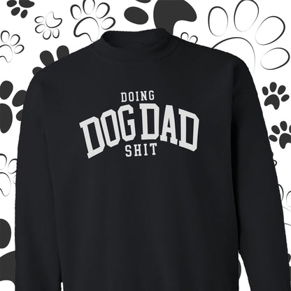 Doing Dog Dad Shit Graphic Sweatshirt