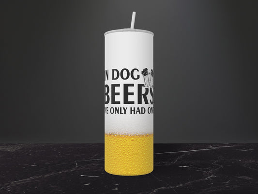 In Dog Beers Tumbler